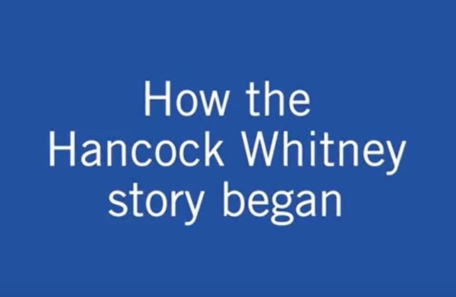 100 Years In The Making How The Hancock Whitney Story Began